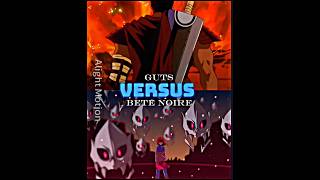 Guts (Berserk) 🆚 Bete Noire (Glitchtale) #berserk #undertale #vs #edit #manga