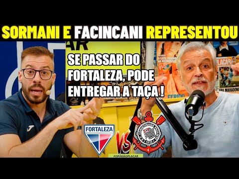 SORMANI REPRESENTA E LARGA VERDADES SOBRE CORINTHIANS X FORTALEZA NA SULAMERICANA !