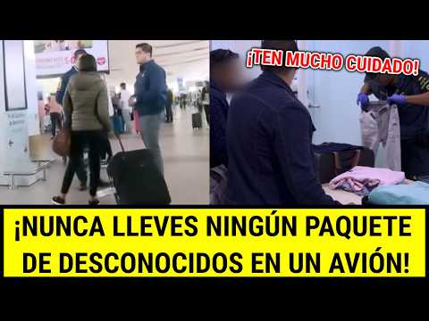 Por qué NUNCA hay que LLEVAR paquetes de desconocidos al VIAJAR en avión