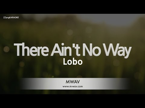 Lobo-There Ain’t No Way (Karaoke Version)