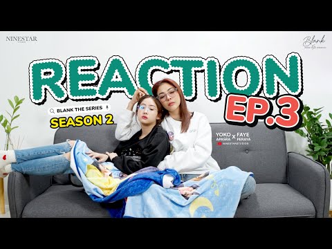 Faye & Yoko React - BLANK THE SERIES SS2 EP.3