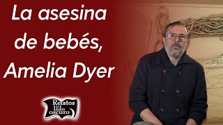 La asesina de bebés Amelia Dyer | Relatos del lado oscuro