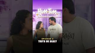 Ep 2 Truth or Dare | Hum Tum Season 2 | Series #ShortsBreak #shorts
