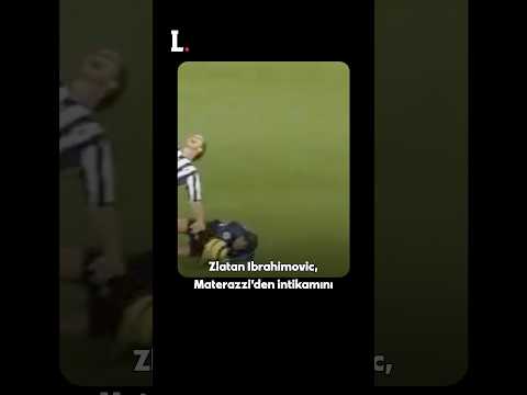 Ibrahimovic’in Materazzi’den 4 sene gecikmeli aldığı intikamı!