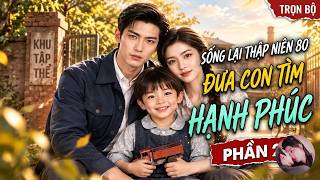 P1-2: Nàng Dẫn Con Cứu Sống Nhà Ăn Bị Quan Cao Vu Oan Đoạt Xưởng, Án Mạng Cũ Lộ Ra