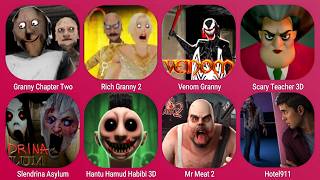 Granny Chapter Two,Rich Granny 2,Venom Granny,Scary Teacher 3D,Slendrina Asylum,Mr Meat 2,Hotel 911