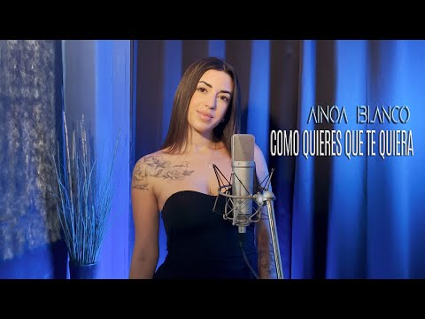 COMO QUIERES QUE TE QUIERA - Ainoa Blanco (Flamencover)