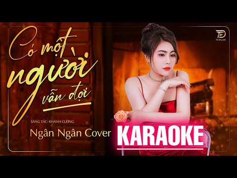 Có Một Người Vẫn Đợi Ngân Ngân Karaoke – Có một người vẫn đứng đó, vẫn yêu anh không đắn đo