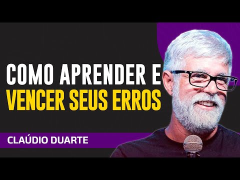 Cláudio Duarte - COMO SUPERAR E APRENDER COM OS SEUS ERROS