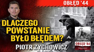 Obłęd ’44. Szokujące kulisy wywołania Powstania Warszawskiego — Piotr Zychowicz