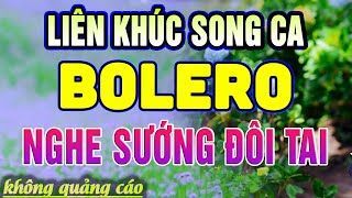 LK Song Ca Nhạc Trữ Tình Bolero HAY NHẤT MỌI THỜI ĐẠI - Bản Nhạc Vàng Xưa Chọn Lọc Toàn bài Hay