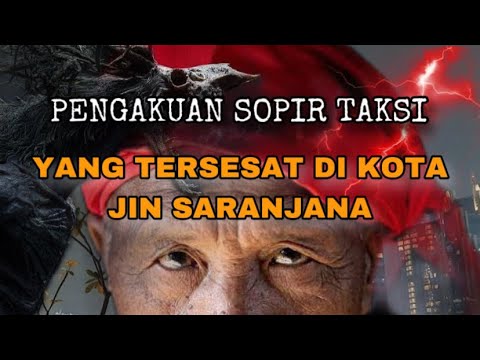 KOTA JIN SARANJANA TIDAK SEPERTI YANG KALIAN BAYANGKAN ! AKU HAMPIR MATI DI SANA