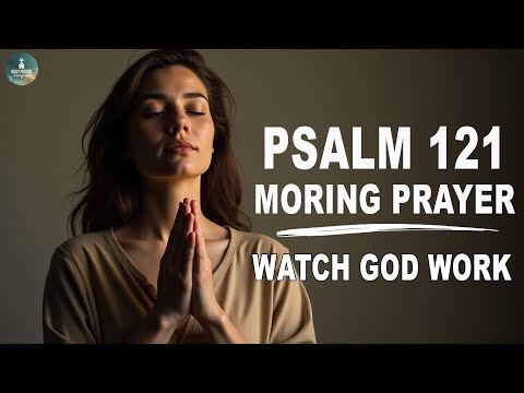 Start Your Day with Psalm 121: Prayer for Safety and God’s Protection