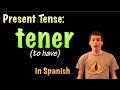 Conjugating the Present Tense of Tener in Spanish