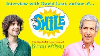 Interview with David Leaf, author of 'SMiLE | The Rise, Fall, and Resurrection of Brian Wilson'
