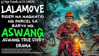 LALAMOVE RIDER NA NAGHATID NG PARCEL SA BARYO NG ASWANG | Kwentong Aswang | True Story
