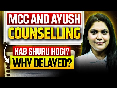 MCC and Ayush Counselling कब Start होगी ? | Delay की वजह?