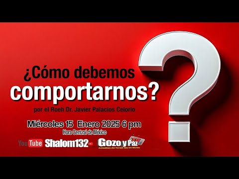 ¿CÓMO DEBEMOS COMPORTARNOS? ¡ULTIMA PARTE! por el Roeh Dr. Javier Palacios Celorio 🔴EN VIVO