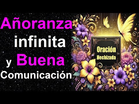 ORACIÓN HECHIZADA DE LA BUENA COMUNICACIÓN Y AÑORANZA INFINITA 💖