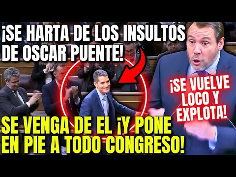 ¡EXPLOTA CONTRA ÓSCAR PUENTE TRAS SUS INSULTOS Y SU MATONISMO Y PONE EN PIE AL CONGRESO!