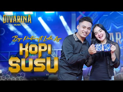 KOPI SUSU - BAYU PRATAMA ft LAILA AYU - DIVARINA MUSIC