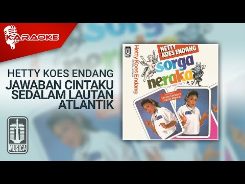 Hetty Koes Endang – Jawaban Cintaku Sedalam Lautan Atlantik (Official Karaoke Video)