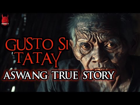 Gusto Si Tatay | Aswang True Story