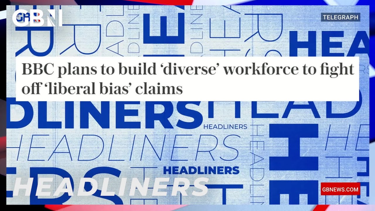 BBC plans to build ‘diverse’ workforce to fight off ‘liberal bias’ claims 🗞 Headliners
