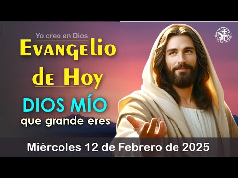 EVANGELIO DE HOY MIÉRCOLES 12 DE FEBRERO DE 2025