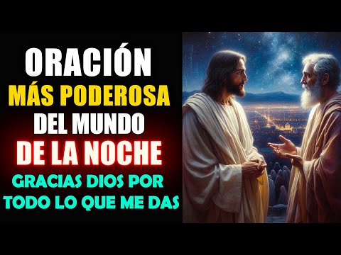 Oración de la Noche , Gracias Dios por todo lo que me das