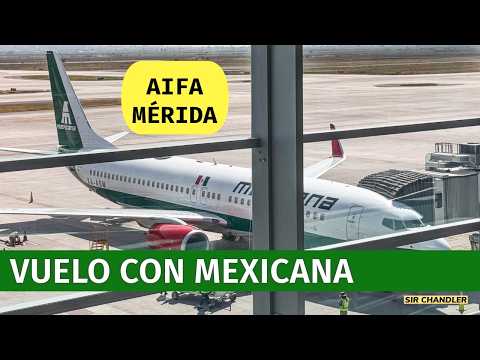 VUELO DE MEXICANA DESDE EL AIFA HASTA MÉRIDA 🇲🇽✈️