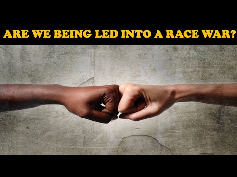 ARE WE BEING LED INTO A RACE WAR?