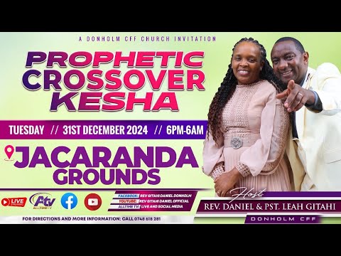 THE PROPHETIC CROSSOVER KESHA || REV. GITAHI DANIEL || JACARANDA GROUND || 31\12\2024.