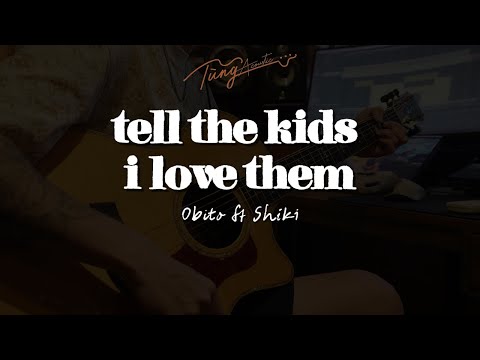 "tell the kids i love them" - Obito ft Shiki ( Guitar đệm + cajon TungTic )