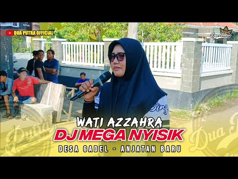 DJ MEGA NYISIK - VOC. WATI AZZAHRA | DUA PUTRA | SHOW DESA GADEL - ANJATAN BARU