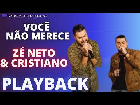 VOCÊ NÃO MERECE – ZÉ NETO & CRISTIANO – PLAYBACK KARAOKE INSTRUMENTAL