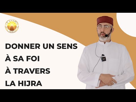 Donner un sens à sa foi à travers la Hijra