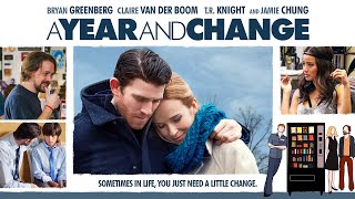 A Year and Change (Full Film - Bryan Greenberg, Claire van der Boom, T.R. Knight, Marshall Allman)