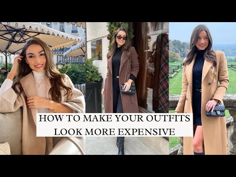 HOW TO MAKE YOUR OUTFITS LOOK MORE EXPENSIVE