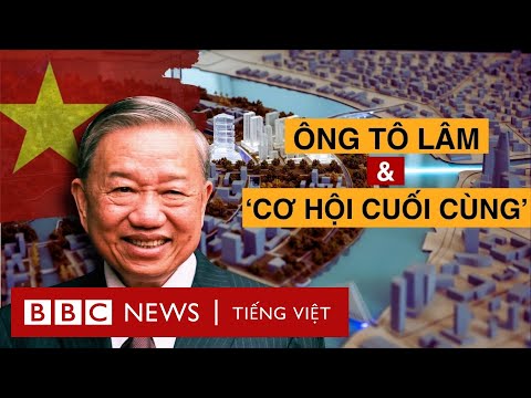 ÔNG TÔ LÂM VÀ 'CƠ HỘI CUỐI CÙNG' GIÚP VIỆT NAM GIÀU TRƯỚC KHI GIÀ