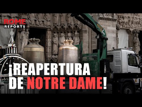 ¿Cómo se está preparando la reapertura de Notre Dame? ¿Ya han vuelto las campanas?