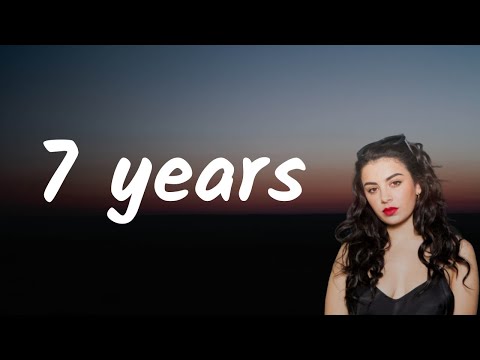 Charli XCX - 7 years (Lyrics)