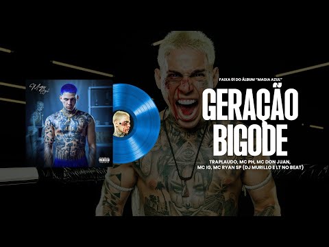 GERAÇÃO BIGODE - Traplaudo (Magia Azul - Faixa 01) DJ Murillo e LT No Beat