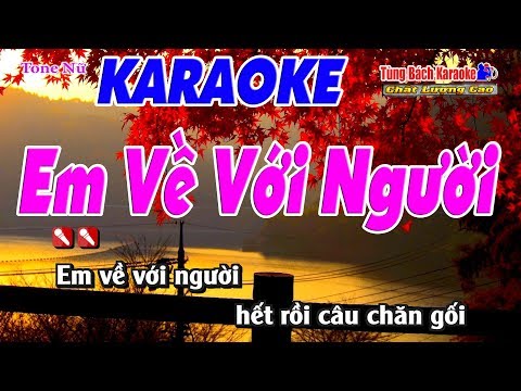 Em Về Với Người Karaoke 123 HD (Tone Nữ) – Nhạc Sống Tùng Bách