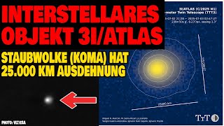 Interstellares Objekt 3I/Atlas - Staubwolke um das Objekt hat 25.000 km Ausdehnung