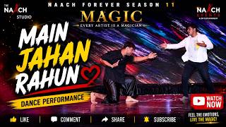 Main Jahan rahun | Dance Video | The naach Studio | Naach Forever season 11 | Magic