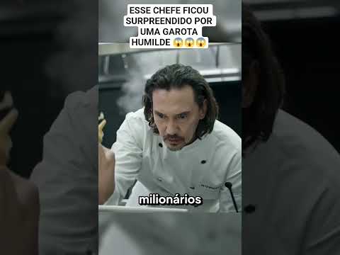 esse chefe ficou surpreendido por uma garota humilde