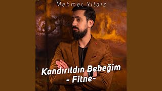 Kandırıldın Bebeğim Fitne Mehmet Yıldız