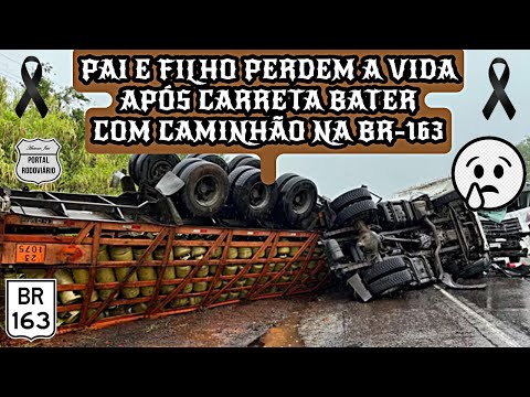 Pai e filho perdem a vida após carreta bater com caminhão na BR 163