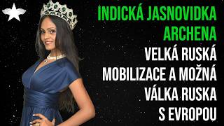 Indická jasnovidka Archena: Velká ruská mobilizace a možná válka Ruska s Evropou
